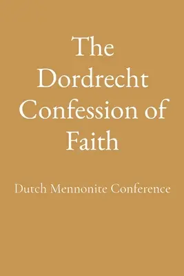 Mărturisirea de credință de la Dordrecht - The Dordrecht Confession of Faith