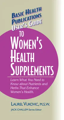 Ghidul utilizatorului privind suplimentele pentru sănătatea femeii - User's Guide to Women's Health Supplements