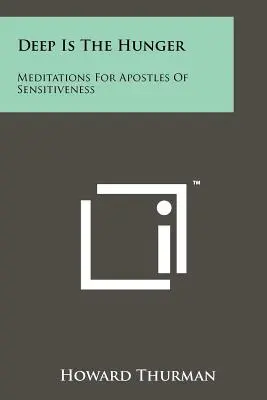 Deep Is The Hunger: Meditații pentru apostolii sensibilității - Deep Is The Hunger: Meditations For Apostles Of Sensitiveness