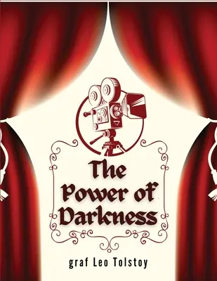 Puterea întunericului (The Power of Darkness): O dramă în cinci acte - The Power of Darkness: A Drama in Five Acts