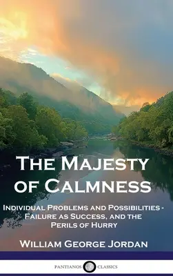 Maiestatea Calmității: Probleme și posibilități individuale - eșecul ca succes și pericolele grabei - The Majesty of Calmness: Individual Problems and Possibilities - Failure as Success, and the Perils of Hurry