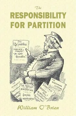 Responsabilitatea partiției: luată în considerare cu gândul la viitorul Irlandei - The Responsibility for Partition: considered with an Eye to Ireland's Future