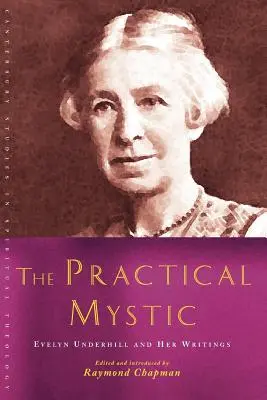 Mistica practică: Evelyn Underhill și scrierile ei - The Practical Mystic: Evelyn Underhill and Her Writings