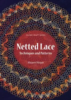 Dantelă cu plasă: Tehnici și modele - Netted Lace: Techniques and Patterns