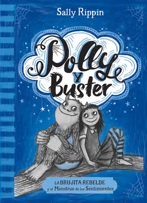 La Brujita Rebelde Y El Monstruo de Los Sentimientos: Volumul 1 - La Brujita Rebelde Y El Monstruo de Los Sentimientos: Volume 1
