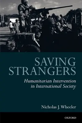Salvarea străinilor: Intervenția umanitară în societatea internațională - Saving Strangers: Humanitarian Intervention in International Society