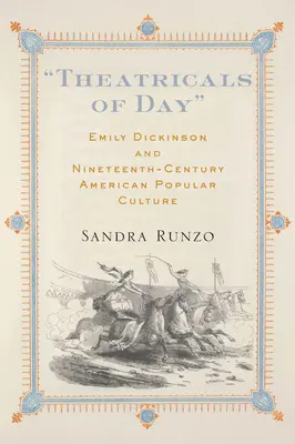 Theatricals of Day: Emily Dickinson și cultura populară americană din secolul al XIX-lea - Theatricals of Day: Emily Dickinson and Nineteenth-Century American Popular Culture
