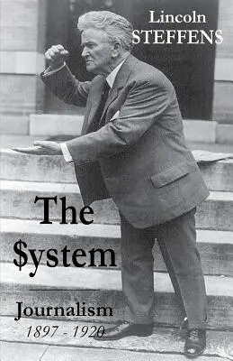 Sistemul: Jurnalism 1897 - 1920 - The System: Journalism 1897 - 1920