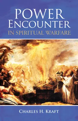 Întâlnirea puterii în războiul spiritual - Power Encounter in Spiritual Warfare
