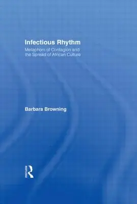 Ritm infecțios: Metafore ale contagiunii și răspândirea culturii africane - Infectious Rhythm: Metaphors of Contagion and the Spread of African Culture