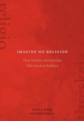 Imaginați-vă fără religie: Cum abstracțiile moderne ascund realități străvechi - Imagine No Religion: How Modern Abstractions Hide Ancient Realities