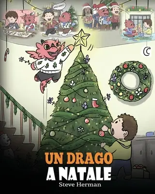 Un drago a Natale: (Un dragon de Crăciun) Aiuta il tuo drago a fare i preparativi per il Natale. Una simpatica storia per bambini, per cele - Un drago a Natale: (A Dragon Christmas) Aiuta il tuo drago a fare i preparativi per il Natale. Una simpatica storia per bambini, per cele