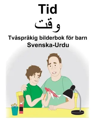 Suedeză-Urdu Tid Carte bilingvă ilustrată pentru copii - Svenska-Urdu Tid Tvsprkig bilderbok fr barn
