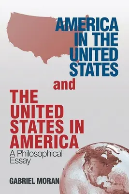 America în Statele Unite și Statele Unite în America: Un eseu filosofic - America in the United States and the United States in America: A Philosophical Essay
