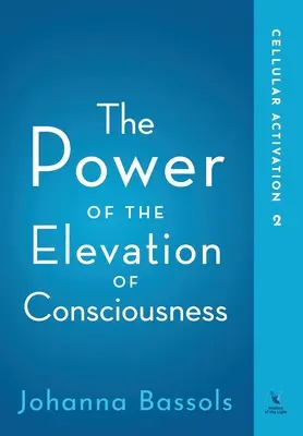 Puterea de ridicare a conștiinței: Activarea celulară - The Power of the Elevation of Consciousness: Cellular Activation