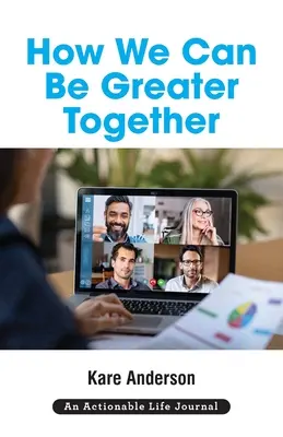 Cum putem fi mai mari împreună: Want a Happier, More Meaningful & More Productive Life? - How We Can Be Greater Together: Want a Happier, More Meaningful & More Productive Life?