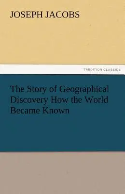 Povestea descoperirii geografice Cum a devenit cunoscută lumea - The Story of Geographical Discovery How the World Became Known