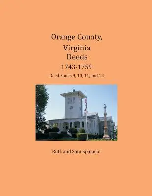 Orange County, Virginia Acte 1743-1759: Cărțile de acte 9, 10, 11 și 12 - Orange County, Virginia Deeds 1743-1759: Deed Books 9, 10, 11, and 12