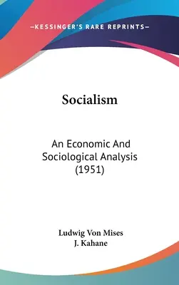Socialism: O analiză economică și sociologică (1951) - Socialism: An Economic And Sociological Analysis (1951)