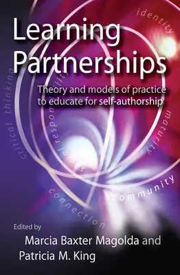 Parteneriate de învățare: Teorie și modele de practică pentru a educa pentru auto-autorizare - Learning Partnerships: Theory and Models of Practice to Educate for Self-Authorship