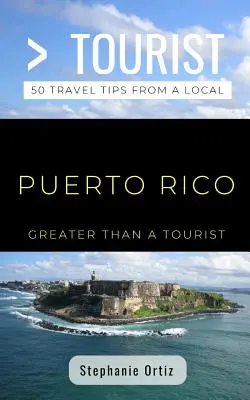 Mai mult decât un turist - Puerto Rico: 50 de sfaturi de călătorie de la un localnic - Greater Than a Tourist- Puerto Rico: 50 Travel Tips from a Local