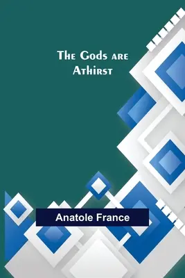 Zeii sunt la înălțime - The Gods are Athirst