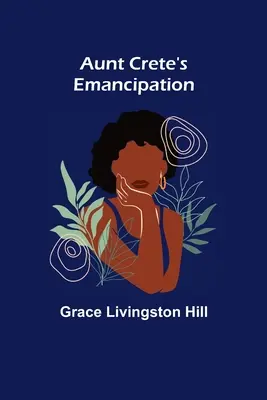 Emanciparea mătușii Crete - Aunt Crete's Emancipation