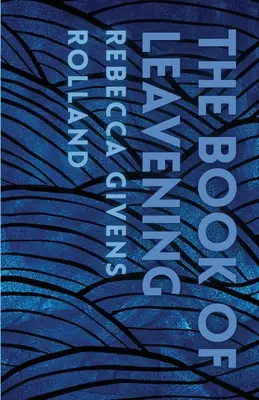Cartea drojdiilor (The Book of Leavening) - The Book of Leavening