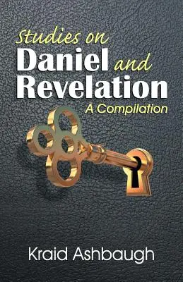 Studii despre Daniel și Apocalipsa: O compilație - Studies on Daniel and Revelation: A Compilation
