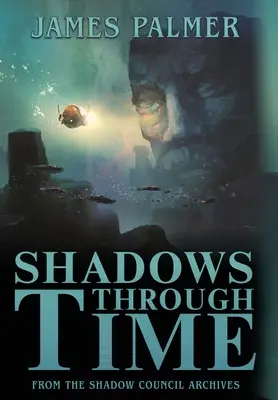Umbre prin timp: Aventurile fantastice ale lui Sir Richard Francis Burton Volumul 1 - Shadows Through Time: The Fantastical Adventures of Sir Richard Francis Burton Volume One