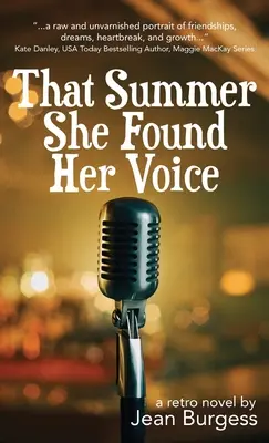 Vara aceea și-a găsit vocea: Un roman retro - That Summer She Found Her Voice: A Retro Novel