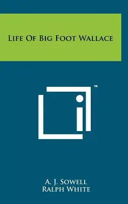 Viața lui Big Foot Wallace - Life of Big Foot Wallace