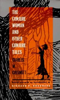 Femeia conjurată și alte povești de conjurație - The Conjure Woman and Other Conjure Tales