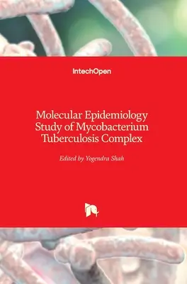 Studiu de epidemiologie moleculară a complexului Mycobacterium Tuberculosis - Molecular Epidemiology Study of Mycobacterium Tuberculosis Complex