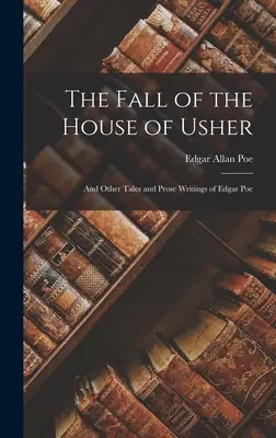 The Fall of the House of Usher: And Other Tales and Prose Writings of Edgar Poe