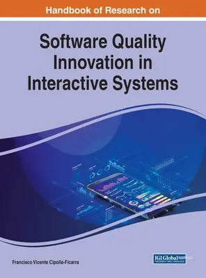Manual de cercetare privind inovarea calității software-ului în sistemele interactive - Handbook of Research on Software Quality Innovation in Interactive Systems