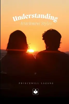 Înțelegerea stilurilor de atașament - Understanding Attachment Styles