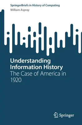Înțelegerea istoriei informației: Cazul Americii în 1920 - Understanding Information History: The Case of America in 1920