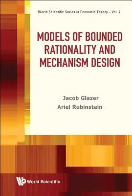 Modele de raționalitate limitată și de proiectare a mecanismelor - Models of Bounded Rationality and Mechanism Design