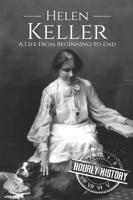 Helen Keller: O viață de la început până la sfârșit - Helen Keller: A Life From Beginning to End