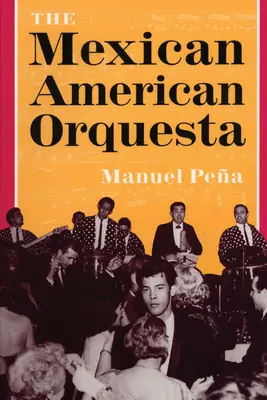 Orquesta mexicano-americană: Muzică, cultură și dialectica conflictului - The Mexican American Orquesta: Music, Culture, and the Dialectic of Conflict