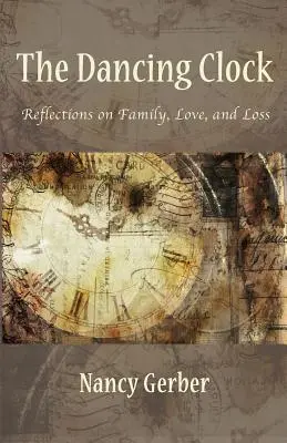 Ceasul care dansează: Reflecții despre familie, dragoste și pierdere - The Dancing Clock: Reflections on Family, Love, and Loss