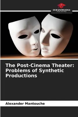 Teatrul postcinematografic: Probleme ale producțiilor sintetice - The Post-Cinema Theater: Problems of Synthetic Productions
