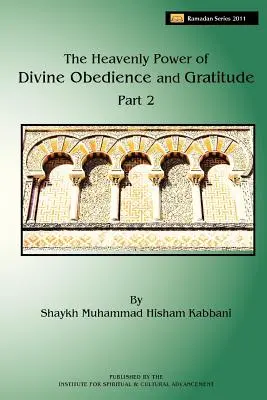 Puterea cerească a supunerii și recunoștinței divine, volumul 2 - The Heavenly Power of Divine Obedience and Gratitude, Volume 2