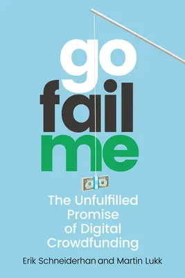 Gofailme: Promisiunea neîmplinită a crowdfunding-ului digital - Gofailme: The Unfulfilled Promise of Digital Crowdfunding