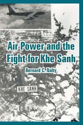 Puterea aeriană și lupta pentru Khe Sanh - Air Power and the Fight for Khe Sanh