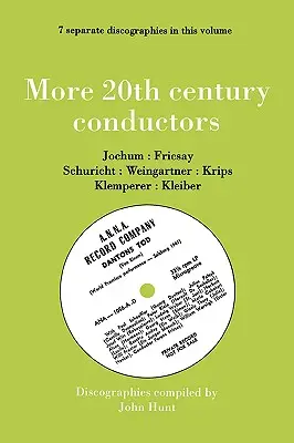 Mai mulți dirijori din secolul XX [More Twentieth Century Conductors]. 7 Discografii. Eugen Jochum, Ferenc Fricsay, Carl Schuricht, Felix Weingartner, Jo - More 20th Century Conductors [More Twentieth Century Conductors]. 7 Discographies. Eugen Jochum, Ferenc Fricsay, Carl Schuricht, Felix Weingartner, Jo