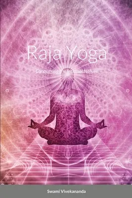 Raja Yoga: Cucerirea naturii interne - Raja Yoga: Conquering the Internal Nature
