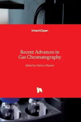 Avansuri recente în cromatografia în fază gazoasă - Recent Advances in Gas Chromatography