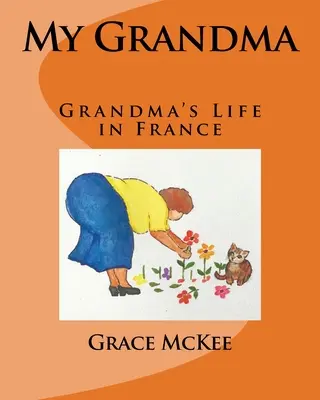 Bunica mea: Viața bunicii în Franța - My Grandma: Grandma's Life in France